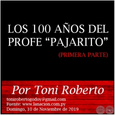 LOS 100 AOS DEL PROFE PAJARITO (PRIMERA PARTE) - Por Toni Roberto - Domingo, 10 de Noviembre de 2019